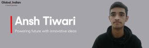 Indian Youth | Ansh Tiwari | Global Indian