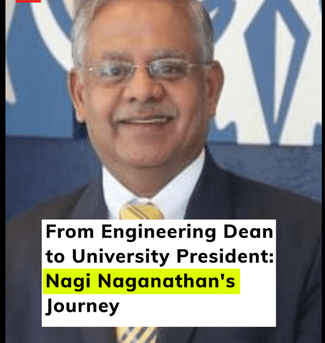 From Engineering Dean to University President: Nagi Naganathan’s Journey