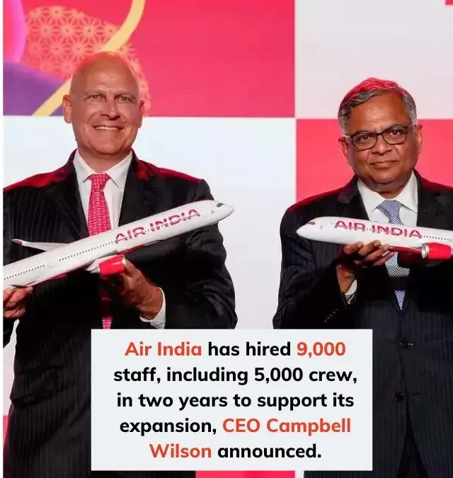 Air India hired 9,000 employees in two years: Campbell Wilson