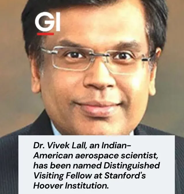 Dr. Vivek Lall, an Indian-American aerospace scientist, has been named Distinguished Visiting Fellow.