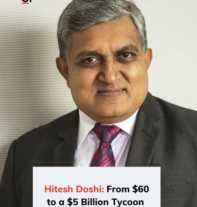 Hitesh Doshi: From $60 to a $5 Billion Tycoon