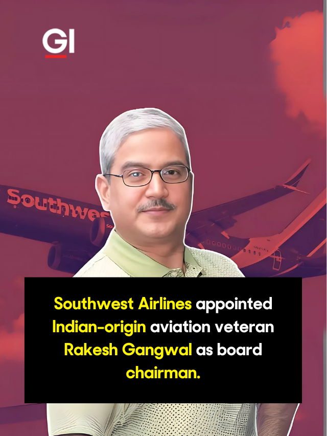Southwest Airlines appointed Indian-origin aviation veteran Rakesh Gangwal as board chairman.
