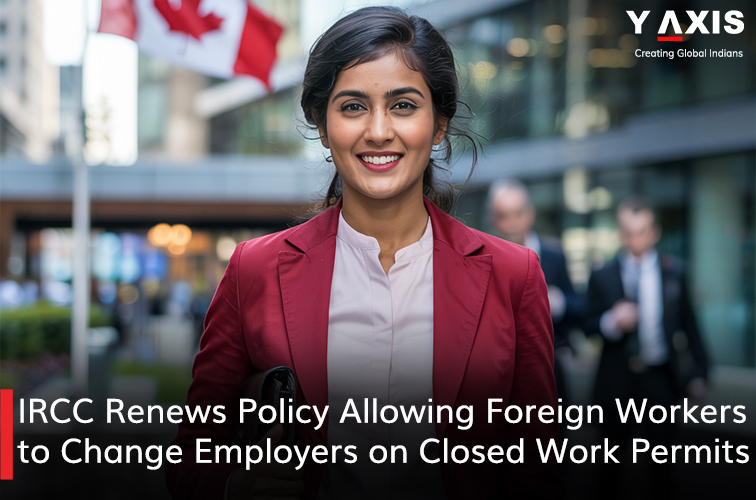 IRCC Renews Policy Allowing Foreign Workers to Change Employers on Closed Work Permits