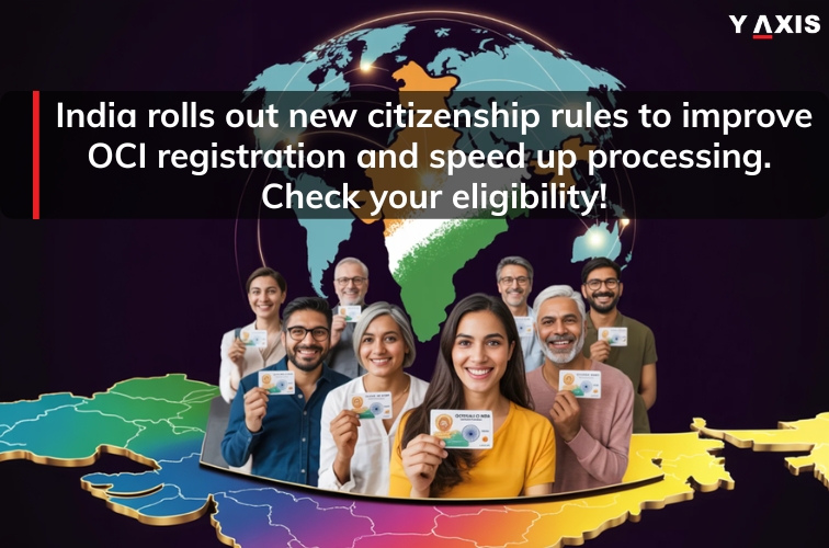India rolls out new citizenship rules to improve OCI registration and speed up processing.